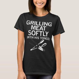 Camiseta Grilling Meat Softly With His Tongs Funny Grilling