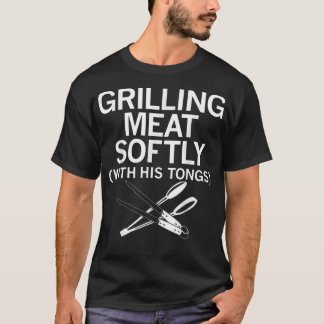 Camiseta Grilling Meat Softly With His Tongs Funny Grilling