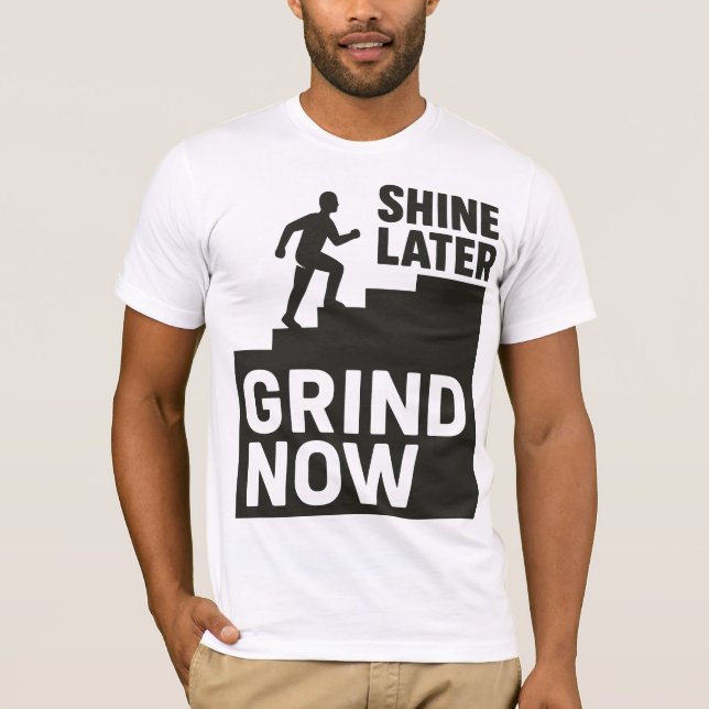 Camiseta Grind Now, Shine Later (Frente)