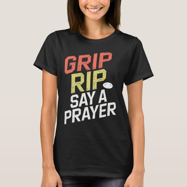 Camiseta Grip Rip Diga Uma Oração Disc Golf Design Para Tod (Frente)