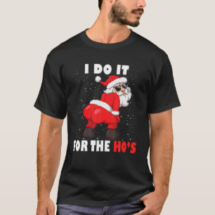 Camiseta Gritando Papais noeis Eu faço isso pelo Ho é ina