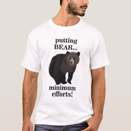 Camiseta Grizzly Bear Putting Bear Minimum Efforts Funny