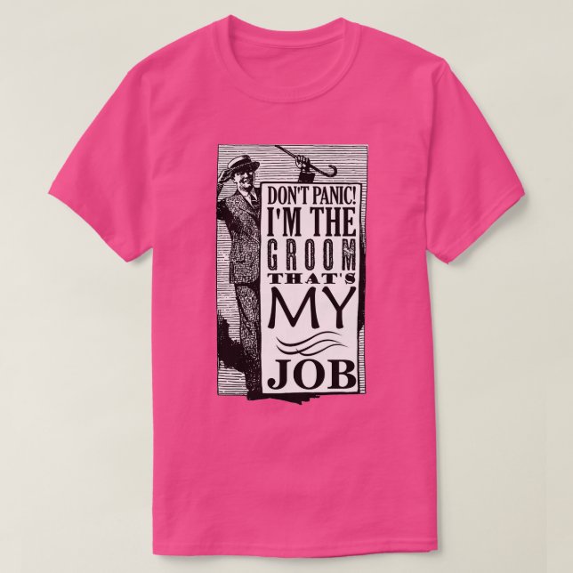 Camiseta Groom Donx27t Pânico Thatx27s Meu Trabalho (Frente do Design)