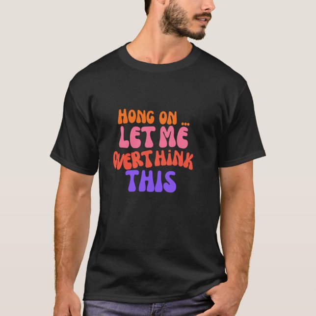 Camiseta Groovon Hong Me Deixa Pensar Sobre Essa Mãe Engraç (Frente)