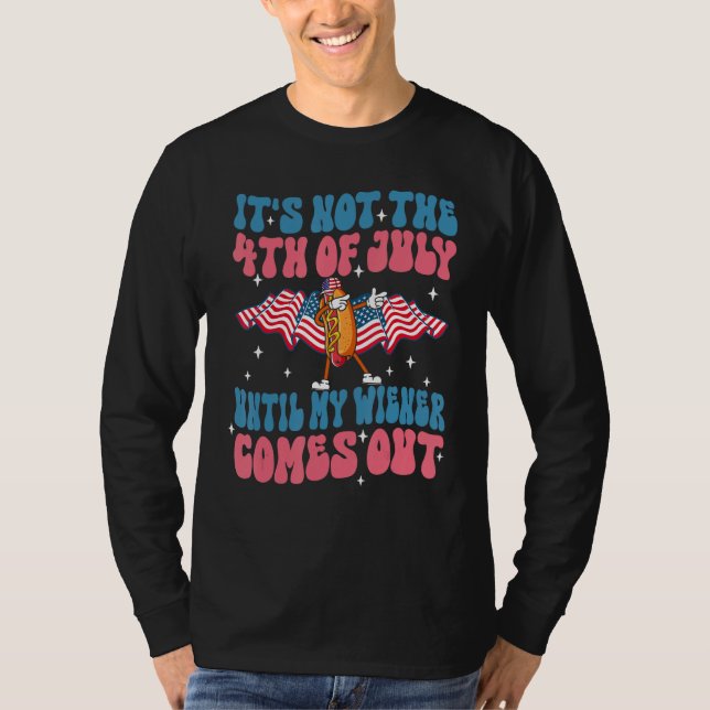 Camiseta Groovy 4th of July Until My Wiener Comes Out  Hot  (Frente)