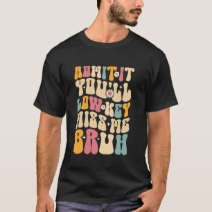 Camiseta Groovy Admite Você Vai Me Perder a Chave Baixa Bru