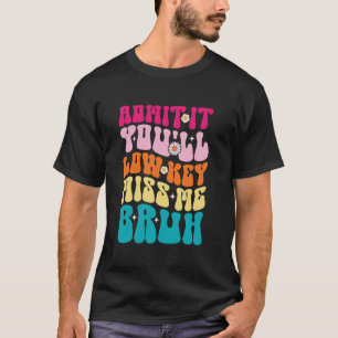 Camiseta Groovy Admite Você Vai Secretamente Me Perder Cara