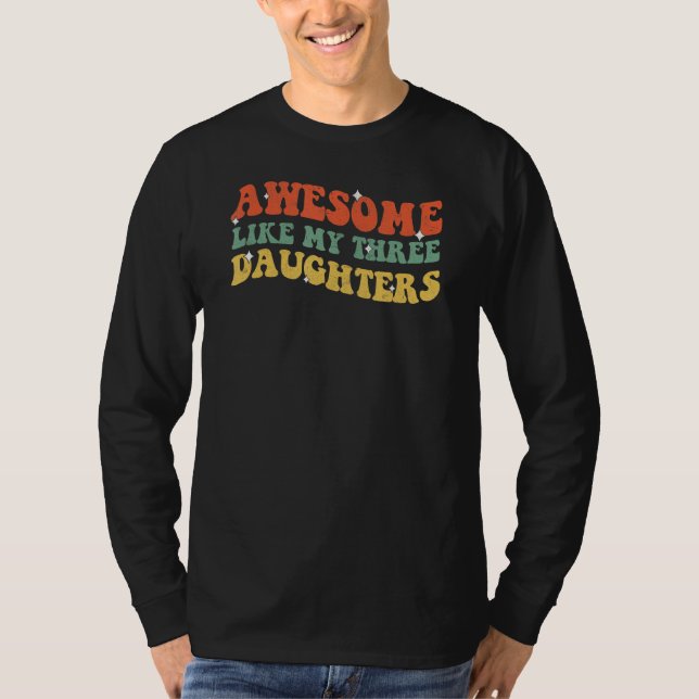 Camiseta Groovy Awesome Like My Three Daughters Fathers Day (Frente)