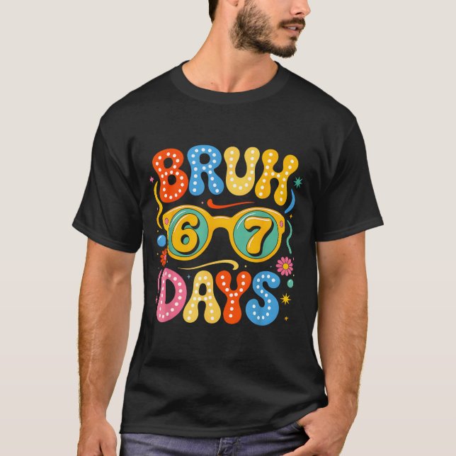 Camiseta Groovy Bruh 67 Days Of School Sungles 67th Day Of  (Frente)