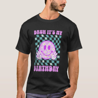 Camiseta Groovy Bruh É Meu Aniversário Garotas Adolescentes
