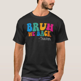 Camiseta Groovy Bruh Nós Voltamos Professores Divertido Vol