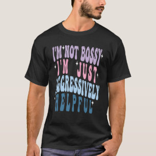 Camiseta Groovy Dia de as mães Não sou Bossy Sou agressivam