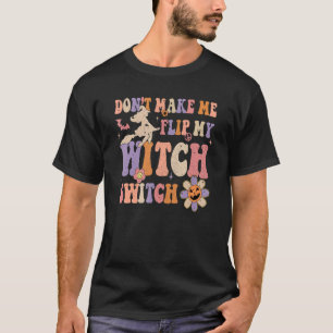 Camiseta Groovy Don't Make Me Flip My Witch Switch Hallowee