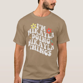 Camiseta Groovy Estou Mikayla Fazendo Mikaylahings Mães Eng