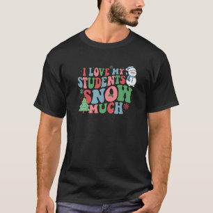 Camiseta Groovy Eu Amo Meu Estudante Neve Muito Natal