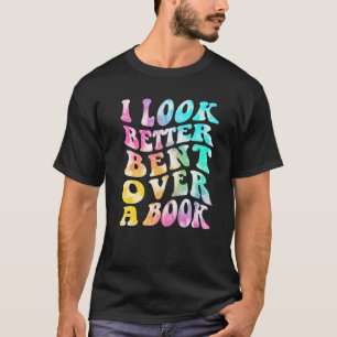 Camiseta Groovy, Eu Pareço Melhor Curvado Sobre Um Livro Ti