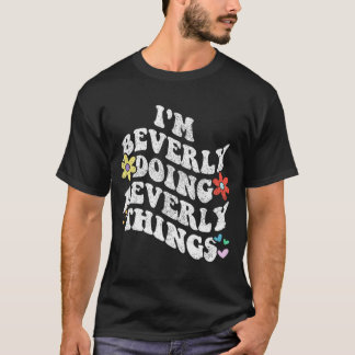 Camiseta Groovy Eu Sou Beverly Fazendo Coisas Engraçadas Mo