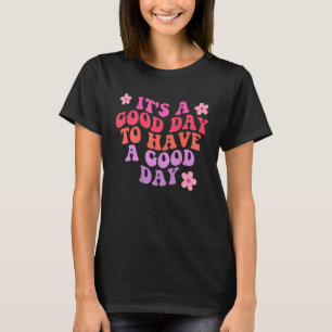 Camiseta Groovy Good Day To Ter Good Day Retro Positive Mo