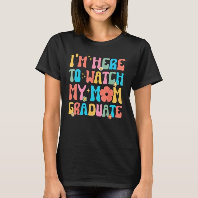 Camiseta Groovy Graduation Daughter I'm Here To Watch My Mo (Frente)