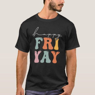 Camiseta Groovy Happy Fri Yay Professores No Fim De Semana