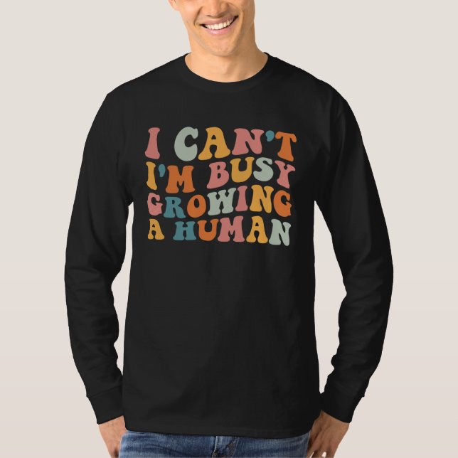 Camiseta Groovy I Can I m Busy Growing A Human For Pregnant (Frente)
