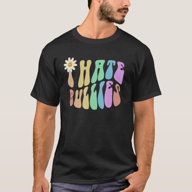 Camiseta Groovy I HATE BULLIES Retro Stop Bullying Choose K (Frente)