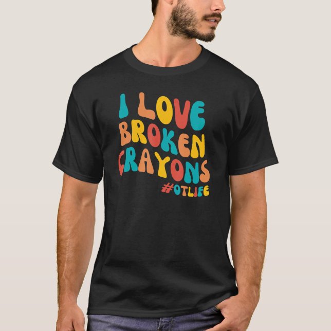 Camiseta Groovy I Love Broken Crayons Occupational Therapy (Frente)