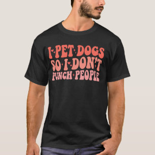 Camiseta Groovy I Pet Dogs Para Que Eu Não Passe O Funno De