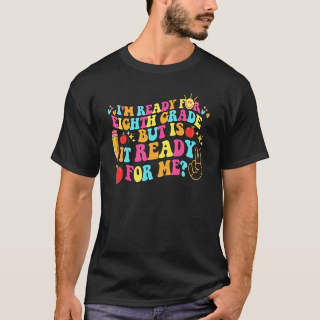 Camiseta Groovy I'm Ready For Eighth Grade But Is It Ready  (Frente)
