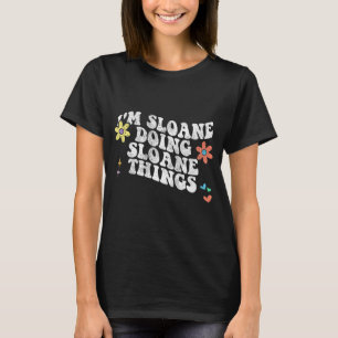 Camiseta Groovy Im Sloane Fazendo Coisas Sloane Engraçadas