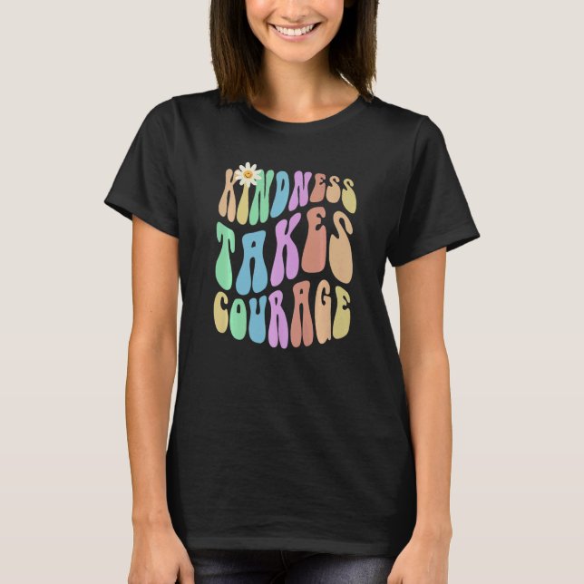 Camiseta Groovy KINDNESS TAKES COURAGE Retro Stop Bullying  (Frente)