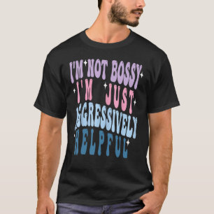 Camiseta Groovy Madre Day I'm Bossy I m Agressivamente