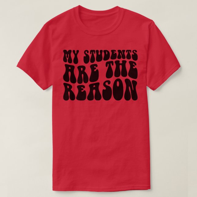 Camiseta Groovy My Students Are The Reason Teacher Life Gif (Frente do Design)