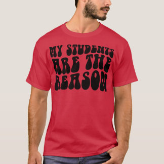 Camiseta Groovy My Students Are The Reason Teacher Life Gif