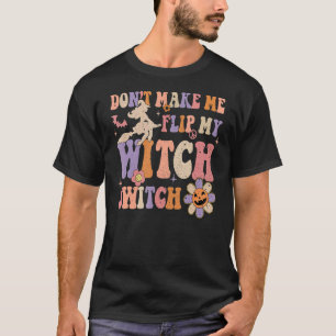 Camiseta Groovy não me faça Sacudir, minha bruxa muda de fe