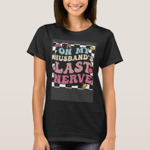 Camiseta Groovy no meu marido é a última esposa nervosa de
