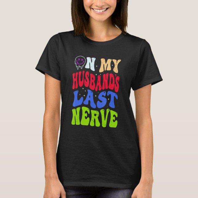 Camiseta Groovy On My Husband s Last Nerve 2 (Frente)