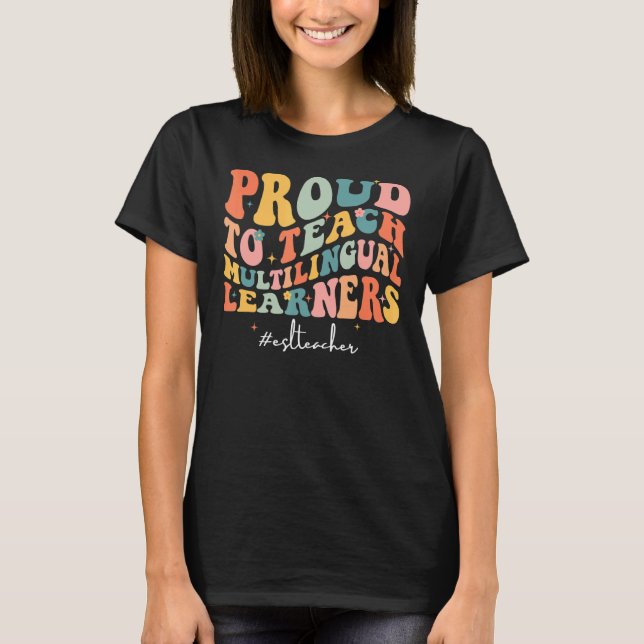 Camiseta Groovy Orgulha-Se Em Ensinar Aprendentes Multilíng (Frente)