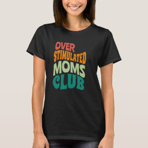 Camiseta Groovy Overstimulated Mães Club, dizendo da mãe