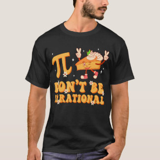 Camiseta Groovy Pi Day Não Seja Irracional Professor De Mat