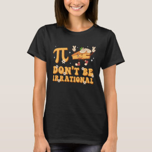 Camiseta Groovy Pi Day Não seja irracional professor de mat