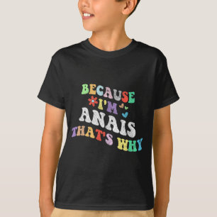 Camiseta Groovy Porque Sou Anais Por Isso É Engraçado Perso