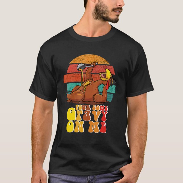 Camiseta Groovy Pour Some Gravy on Me Roast turkey wearing  (Frente)