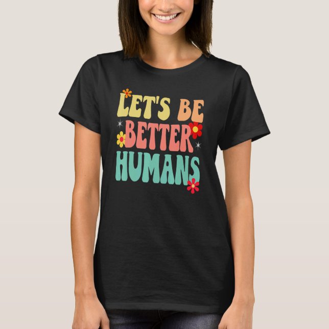 Camiseta Groovy Retro Let's Be Better Humans (Frente)