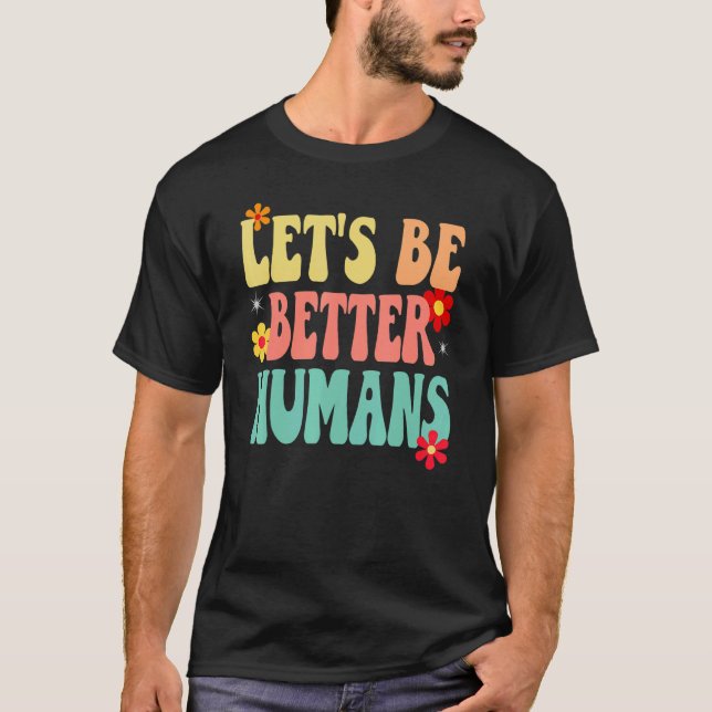 Camiseta Groovy Retro Let's Be Better Humans (Frente)