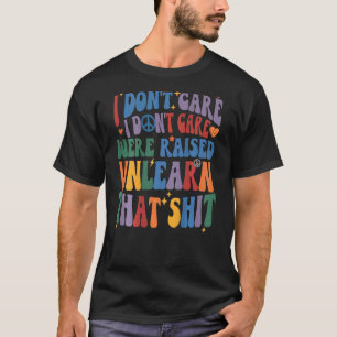 Camiseta Groovy Retro Não se importa como você levantou a c