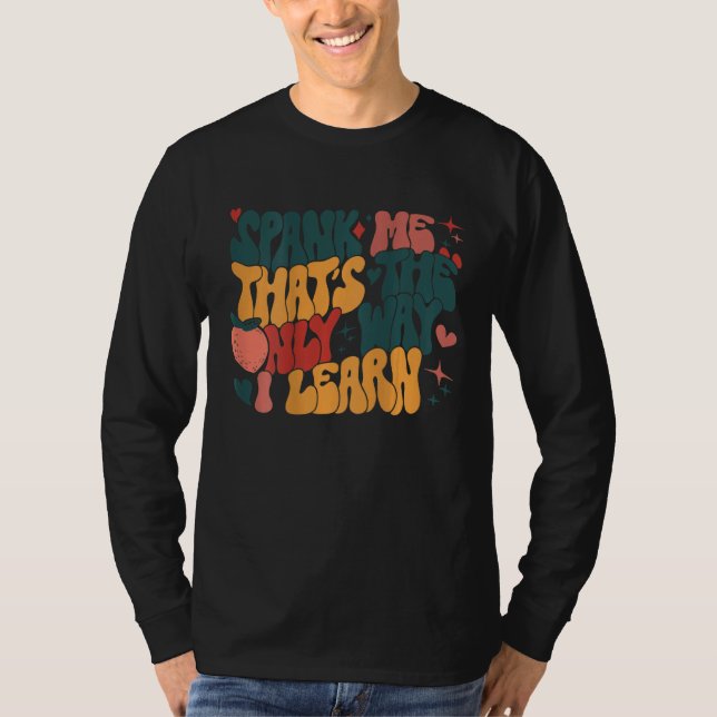 Camiseta Groovy Retro Spank Me That s The Only Way I Learn  (Frente)