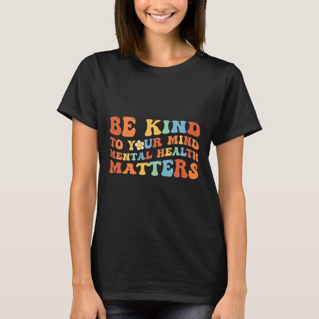 Camiseta Groovy Seja gentil Com Sua Mente Awarenes De Saúde (Frente)