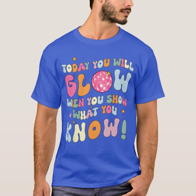 Camiseta Groovy Show What You Knowestesting Dayeacher gift (Frente)