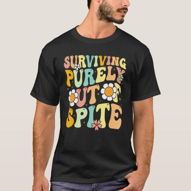 Camiseta Groovy Surviving Purely Out Of Spite A Humorous Fu (Frente)